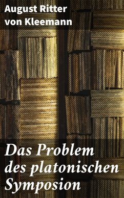 Das Problem des platonischen Symposion (eBook, ePUB) - Kleemann, August Ritter von