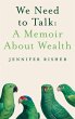 We Need To Talk: A Memoir About Wealth... - Bild 1