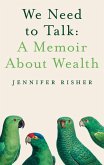 We Need To Talk: A Memoir About Wealth (eBook, ePUB)