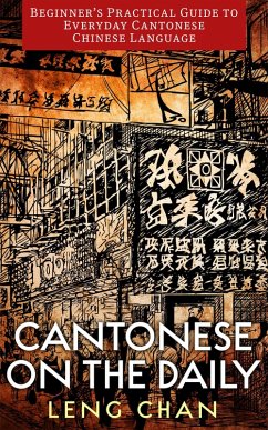 Cantonese on the Daily: Beginner's Practical Guide to Everyday Cantonese Chinese Language (eBook, ePUB) - Chan, Leng