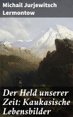 Der Held unserer Zeit: Kaukasische Lebensbilder (eBook, ePUB)