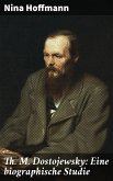 Th. M. Dostojewsky: Eine biographische Studie (eBook, ePUB)