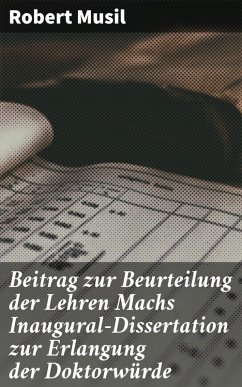 Beitrag zur Beurteilung der Lehren Machs Inaugural-Dissertation zur Erlangung der Doktorwürde (eBook, ePUB) - Musil, Robert
