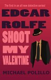 Shoot My Valentine (Edgar Rolfe, #1) (eBook, ePUB)