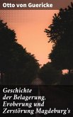 Geschichte der Belagerung, Eroberung und Zerstörung Magdeburg's (eBook, ePUB)