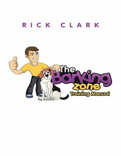 The Barking Zone Training Manual (eBook, ePUB) - Clark, Rick