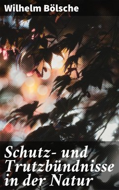 Schutz- und Trutzbündnisse in der Natur (eBook, ePUB) - Bölsche, Wilhelm