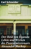 Der Held von Uganda: Leben und Wirken des Pioniermissionars Alexander Mackay (eBook, ePUB)