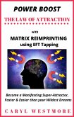Power Boost the Law of Attraction with Matrix Reimprinting using EFT Tapping - Become a Manifesting Super-Attractor Faster & Easier than your Wildest Dreams (eBook, ePUB)