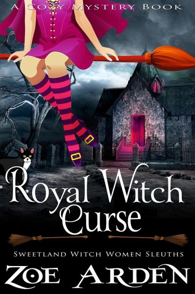 Royal Witch Curse (#9, Sweetland Witch Women Sleuths) (A Cozy Mystery Book) (eBook, ePUB) Royal Witch Curse (#9, Sweetland Witch Women Sleuths) (A Cozy Mystery Book) (eBook, ePUB)