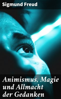 Animismus, Magie und Allmacht der Gedanken (eBook, ePUB) - Freud, Sigmund