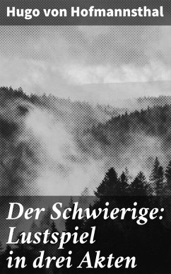 Der Schwierige: Lustspiel in drei Akten (eBook, ePUB) - Hofmannsthal, Hugo Von