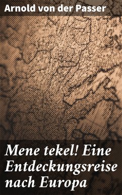 Mene tekel! Eine Entdeckungsreise nach Europa (eBook, ePUB) - Passer, Arnold von der