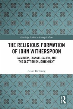 The Religious Formation of John Witherspoon (eBook, PDF) - Deyoung, Kevin