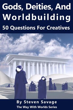 Gods, Deities, and Worldbuilding: 50 Questions For Creatives (Way With Worlds, #14) (eBook, ePUB) - Savage, Steven