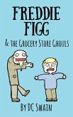 Freddie Figg & the Grocery Store Ghouls (eBook, ePUB)