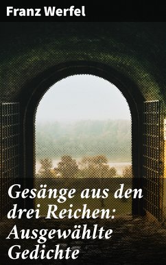 Gesänge aus den drei Reichen: Ausgewählte Gedichte (eBook, ePUB) - Werfel, Franz