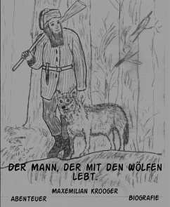 Der Mann, der mit den Wölfen lebt. (eBook, ePUB) - Krooger, Maxemilian