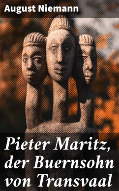 Pieter Maritz, der Buernsohn von Transvaal (eBook, ePUB) - Niemann, August