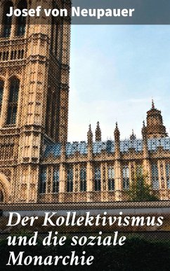 Der Kollektivismus und die soziale Monarchie (eBook, ePUB) - Neupauer, Josef von