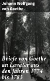Briefe von Goethe an Lavater aus den Jahren 1774 bis 1783 (eBook, ePUB)