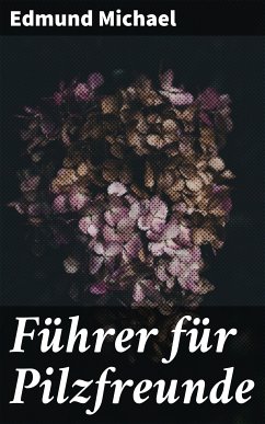 Führer für Pilzfreunde (eBook, ePUB) - Michael, Edmund