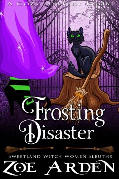 Cover Frosting Disaster (#7, Sweetland Witch Women Sleuths) (A Cozy Mystery Book) (eBook, ePUB)