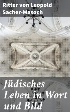 Jüdisches Leben in Wort und Bild (eBook, ePUB) - Sacher-Masoch, Leopold