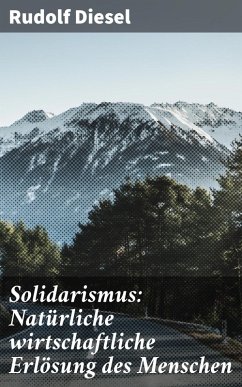 Solidarismus: Natürliche wirtschaftliche Erlösung des Menschen (eBook, ePUB) - Diesel, Rudolf