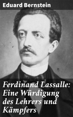Ferdinand Lassalle: Eine Würdigung des Lehrers und Kämpfers (eBook, ePUB) - Bernstein, Eduard