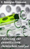 Anleitung zur quantitativen chemischen Analyse (eBook, ePUB)