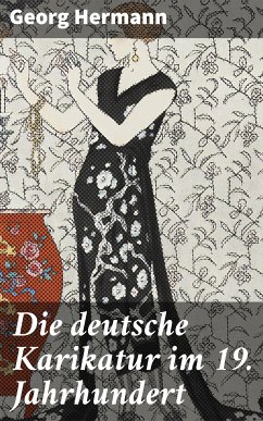 Die deutsche Karikatur im 19. Jahrhundert (eBook, ePUB) - Hermann, Georg