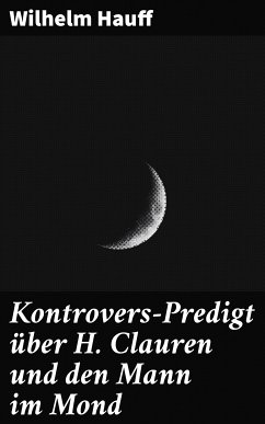 Kontrovers-Predigt über H. Clauren und den Mann im Mond (eBook, ePUB) - Hauff, Wilhelm