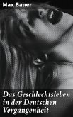 Das Geschlechtsleben in der Deutschen Vergangenheit (eBook, ePUB)