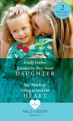 Reunited By Their Secret Daughter / A Fling To Steal Her Heart: Reunited by Their Secret Daughter (London Hospital Midwives) / A Fling to Steal Her Heart (London Hospital Midwives) (Mills & Boon Medical) (eBook, ePUB) - Forbes, Emily; Mackay, Sue