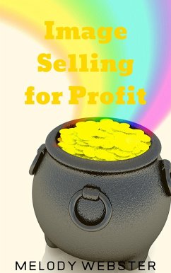 Image Selling for Profit (eBook, ePUB) - Webster, Melody