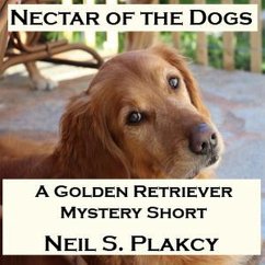 Nectar of the Dogs (Golden Retriever Mysteries, #0.5) (eBook, ePUB) - Plakcy, Neil S.