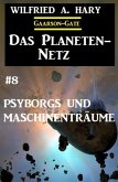 Das Planeten-Netz 8: Psyborgs und Maschinenträume (eBook, ePUB)