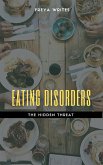 Eating Disorders: The Hidden Threat (eBook, ePUB)