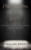 Pretending to Sleep: A Communism Survivor's Short Story (eBook, ePUB)