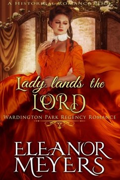 Historical Romance: Lady Lands the Lord A Duke's Game Regency Romance (Wardington Park, #12) (eBook, ePUB) - Meyers, Eleanor Historical Romance: Lady Lands the Lord A Duke's Game Regency Romance (Wardington Park, #12) (eBook, ePUB) - Meyers, Eleanor