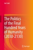 The Politics of the Final Hundred Years of Humanity (2030-2130) (eBook, PDF)