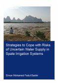 Strategies to Cope with Risks of Uncertain Water Supply in Spate Irrigation Systems (eBook, ePUB) Strategies to Cope with Risks of Uncertain Water Supply in Spate Irrigation Systems (eBook, ePUB)