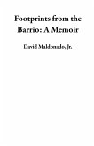 Footprints from the Barrio: A Memoir (eBook, ePUB) Footprints from the Barrio: A Memoir (eBook, ePUB)