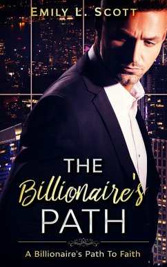 The Billionaire's Path (A Billionaire's Path To Faith, #1) (eBook, ePUB) - Scott, Emily L.