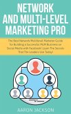Network and Multi-Level Marketing Pro: The Best Network/Multilevel Marketer Guide for Building a Successful MLM Business on Social Media with Facebook! Learn the Secrets That the Leaders Use Today! (eBook, ePUB)