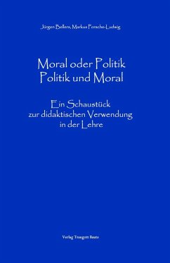 Moral oder Politik - Politik und Moral (eBook, PDF) - Beller, Jürgen; Porsche-Ludwig, Markus