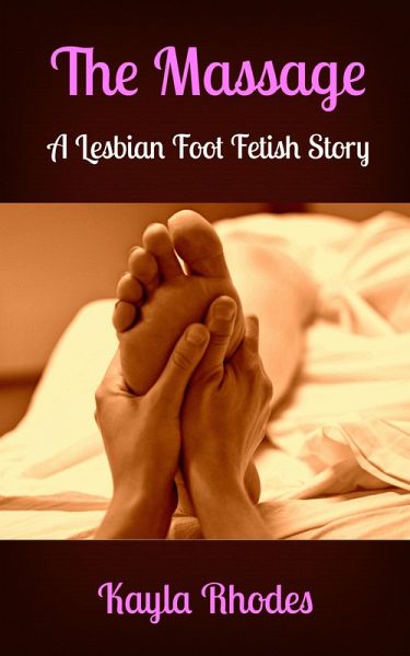 The Massage: A Lesbian Foot Fetish Story (eBook, ePUB)