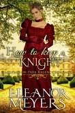 Historical Romance: How to Keep a Knight A Duke's Game Regency Romance (Wardington Park, #10) (eBook, ePUB) Historical Romance: How to Keep a Knight A Duke's Game Regency Romance (Wardington Park, #10) (eBook, ePUB)