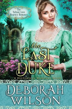 The Last Duke (The Valiant Love Regency Romance #4) (A Historical Romance Book) (eBook, ePUB) - Wilson, Deborah